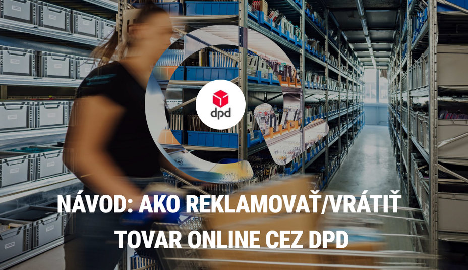 Návod: Ako reklamovať/vrátiť tovar online cez DPD